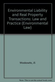 Environmental Liability and Real Property Transactions: Law and Practice (Environmental Law Library)