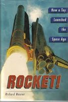 Rocket! How a Toy Launched the Space Age