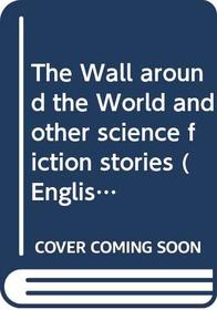 The Wall around the World and other science fiction stories (English Language Learning: Reading Scheme)