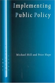 Implementing Public Policy : Governance in Theory and in Practice (SAGE Politics Texts series)
