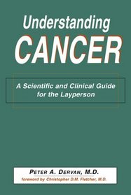 Understanding Cancer: A Scientific and Clinical Guide for the Lay Person