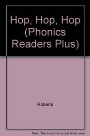 Hop, Hop, Hop (Phonics Readers Plus)