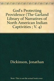 GODS PROTECT PROVDE (The Garland Library of Narratives of North American Indian Captivities ; V. 4)
