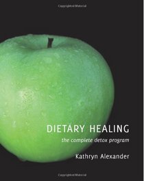 Dietary Healing: the complete detox program
