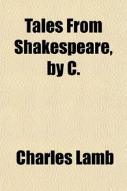 Tales From Shakespeare, by C.