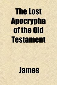 The Lost Apocrypha of the Old Testament