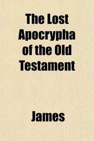 The Lost Apocrypha of the Old Testament