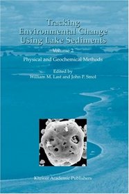 Tracking Environmental Change Using Lake Sediments - Volume 2: Physical and Geochemical Methods (DEVELOPMENTS IN PALEOENVIRONMENTAL RESEARCH Volume 2) (Developments in Paleoenvironmental Research)