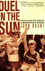Duel in the Sun: The Story of Alberto Salazar, Dick Beardsley, and America's Greatest Marathon
