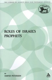 Roles of Israel's Prophets (The Library of Hebrew Bible/Old Testament Studies)