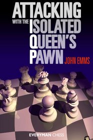 Attacking with the Isolated Queen's Pawn