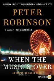 When the Music's Over (Inspector Banks, Bk 23) (Larger Print)