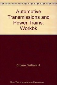 Automotive Transmissions and Power Trains: Workbk