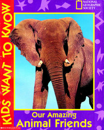 Our Amazing Animal Friends (Kids Want to Know)
