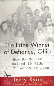 The Prize Winner of Defiance, Ohio (How My Mother Raised 10 Kids on 25 Words or Less)