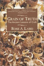 Grain of Truth : The Ancient Lessons of Craft