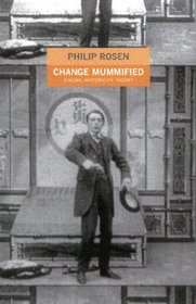 Change Mummified: Cinema, Historicity, Theory