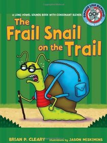 The Frail Snail on the Trail: A Long Vowel Sounds Book With Consonant Blends (Sounds Like Reading)