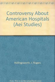 Controversy About American Hospitals (Aei Studies)