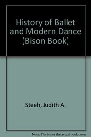 History of Ballet and Modern Dance (Bison Book)