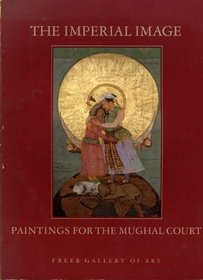 The Imperial Image: Paintings for the Mughal Court