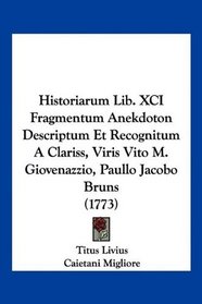 Historiarum Lib. XCI Fragmentum Anekdoton Descriptum Et Recognitum A Clariss, Viris Vito M. Giovenazzio, Paullo Jacobo Bruns (1773) (Latin Edition)