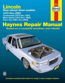 Haynes Repair Manual: Lincoln Rear-wheel drive models 1970-2005: Continental (1970-1987), Mark Series (1970-1992), Town Car (1981-2005)