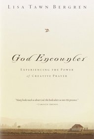 God Encounter : Experiencing the Power of Creative Prayer