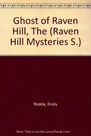 Ghost of Raven Hill, The (Raven Hill Mysteries S.)