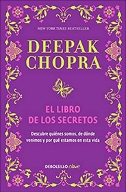 El libro de los secretos (The Book of Secrets: Unlocking the Hidden Dimensions of Your Life) (Spanish Edition)