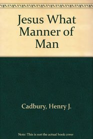 Jesus What Manner of Man