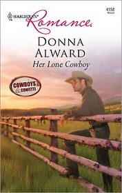 Her Lone Cowboy (Cowboys & Confetti, Bk 2) (Larch Valley, Bk 3) (Harlequin Romance, No 4158)