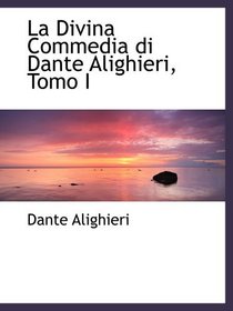 La Divina Commedia di Dante Alighieri, Tomo I