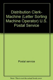Distribution clerk, machine (letter sorting machine operator) U.S. Postal Service (Arco civil service test tutor)