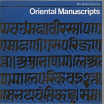 Oriental manuscripts;: An exhibition of oriental manuscripts in the Department of Oriental Printed Books and Manuscripts in the British Museum