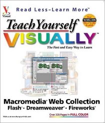 Teach Yourself VISUALLY Macromedia Web Collection: Flash, Dreamweaver, Fireworks