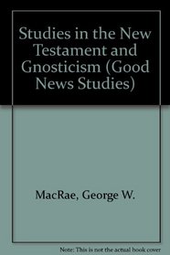 Studies in the New Testament and Gnosticism (Good News Studies)