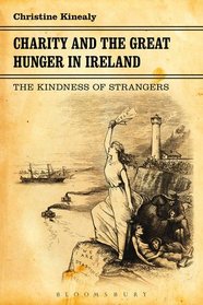 Charity and the Great Hunger in Ireland: The Kindness of Strangers