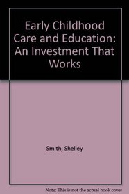 Early Childhood Care and Education: An Investment That Works