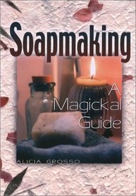 Soapmaking: A Magickal Guide