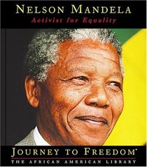 Nelson Mandela: Activist for Equality (Journey to Freedom)