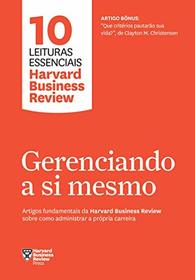 Gerenciando a si mesmo. Artigos fundamentais da Harvard Business Review sobre como administrar a propria carreira (Em Portugues do Brasil)
