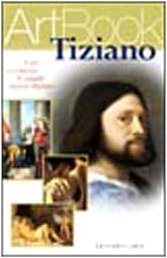Tiziano: Il piu eccelente di quanti hanno dipinto (ArtBook) (Italian Edition)