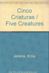 Cinco Criaturas / Five Creatures (Spanish Edition)