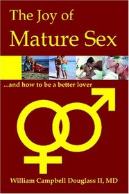 The Joy of Mature Sex and How to be a Better Lover...