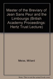 Master of the Breviary of Jean Sans Peur and the Limbourgs (British Academy Proceedings: Hertz Trust Lecture)