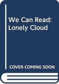 We Can Read: Lonely Cloud