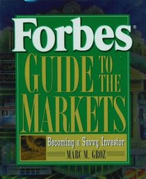 Forbes Guide to the Markets: Becoming a Savvy Investor