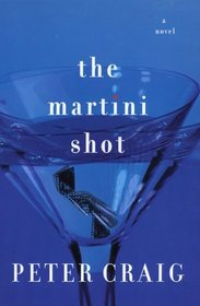 The Martini Shot: A Novel