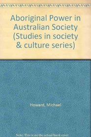 Aboriginal Power in Australian Society (Studies in society & culture series)